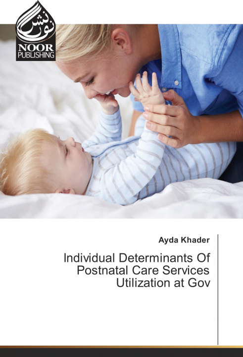 Könyv Individual Determinants Of Postnatal Care Services Utilization at Gov Ayda Khader