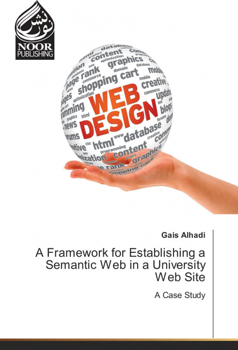 Knjiga A Framework for Establishing a Semantic Web in a University Web Site Gais Alhadi