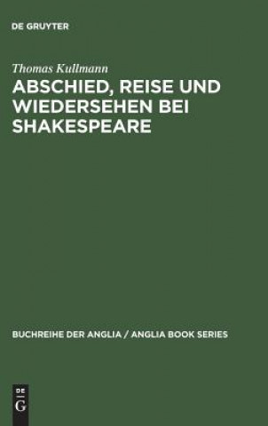 Książka Abschied, Reise und Wiedersehen bei Shakespeare Thomas Kullmann