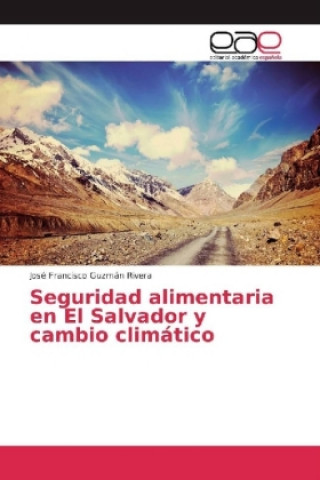 Kniha Seguridad alimentaria en El Salvador y cambio climático José Francisco Guzmán Rivera