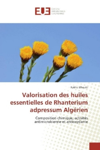 Knjiga Valorisation des huiles essentielles de Rhanterium adpressum Algérien Fatiha Elhouiti