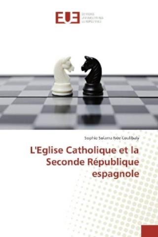 Buch L'Eglise Catholique et la Seconde République espagnole Sophie Solama Née Coulibaly