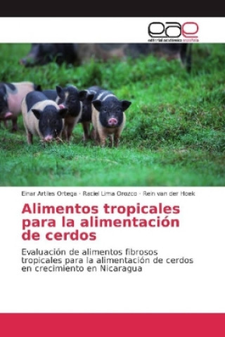 Knjiga Alimentos tropicales para la alimentación de cerdos Einar Artiles Ortega