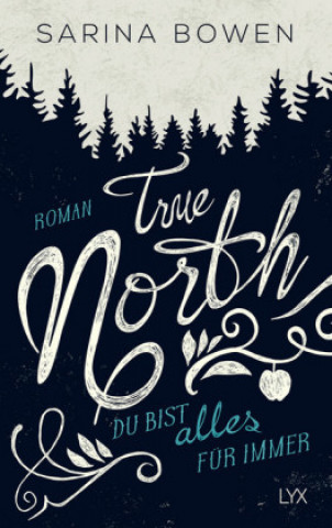 Книга True North - Du bist alles für immer Sarina Bowen