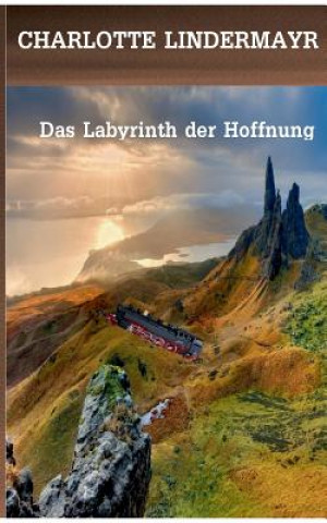 Kniha Labyrinth der Hoffnung Charlotte Lindermayr