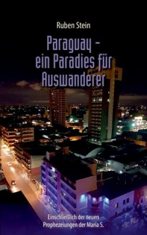 Kniha Paraguay - ein Paradies fur Auswanderer Ruben Stein