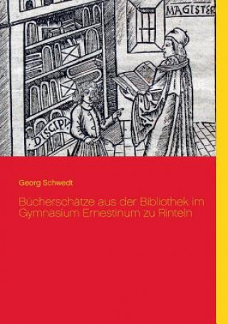 Kniha Bucherschatze aus der Bibliothek im Gymnasium Ernestinum zu Rinteln Georg Schwedt