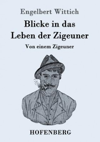 Книга Blicke in das Leben der Zigeuner Engelbert Wittich