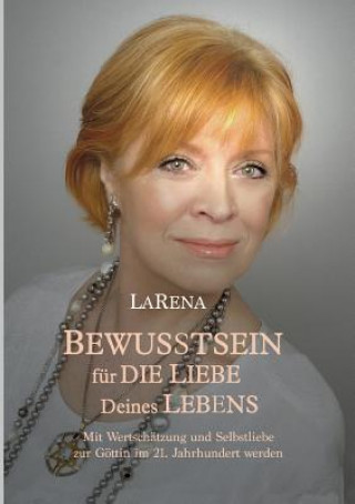 Kniha BEWUSSTSEIN fur DIE LIEBE Deines LEBENS LaRena