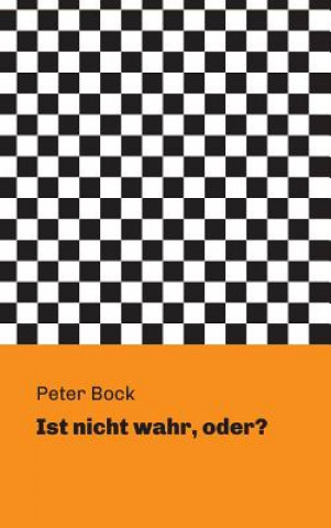 Libro Ist nicht wahr, oder? Peter Bock