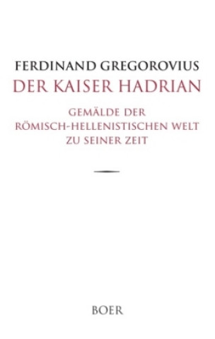 Kniha Der Kaiser Hadrian Ferdinand Gregorovius