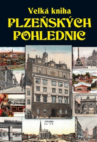 Kniha Velká kniha plzeňských pohlednic Petr Mazný