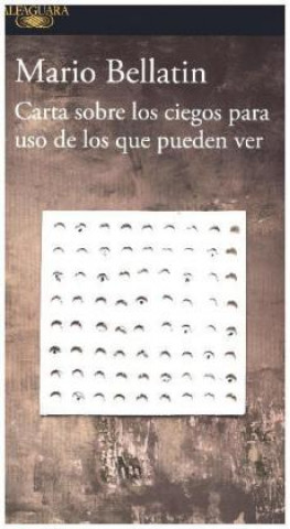 Carte Carta sobre los ciegos para uso de los que pueden ver Mario Bellatín