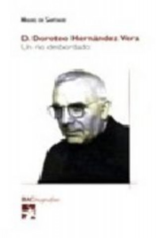 Książka D. Doroteo Hernández Vera : un río desbordado Miguel de Santiago Rodriguez