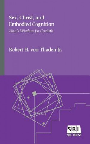 Книга Sex, Christ, and Embodied Cognition Robert H. H. Jr. von Thaden