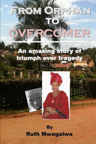 Carte From Orphan to Overcomer Ruth Mwagalwa