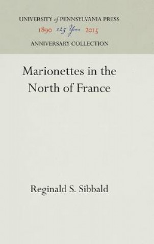 Kniha Marionettes in the North of France Reginald S. Sibbald