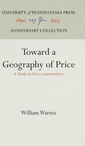 Könyv Toward a Geography of Price William Warntz