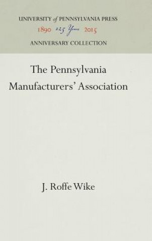 Book Pennsylvania Manufacturers' Association J. Roffe Wike