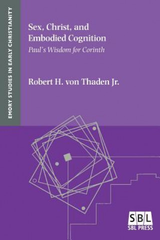 Kniha Sex, Christ, and Embodied Cognition Robert H H Jr Von Thaden