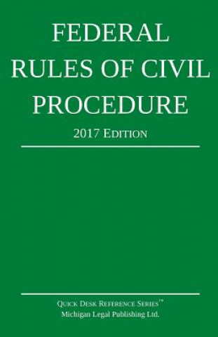 Kniha Federal Rules of Civil Procedure; 2017 Edition Michigan Legal Publishing Ltd.