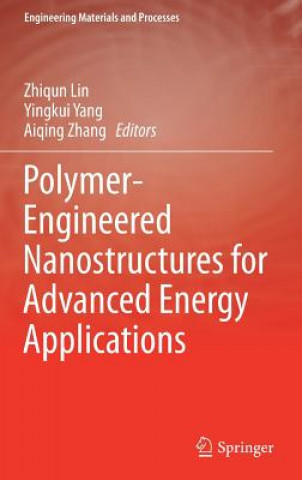 Book Polymer-Engineered Nanostructures for Advanced Energy Applications Zhiqun Lin