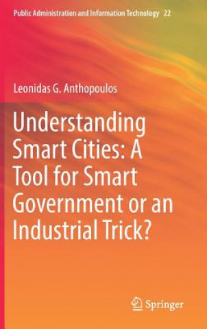 Buch Understanding Smart Cities: A Tool for Smart Government or an Industrial Trick? Leonidas G. Anthopoulos