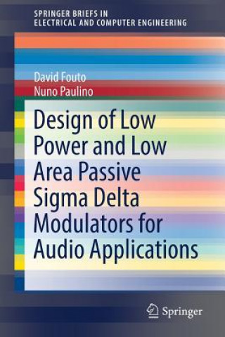 Kniha Design of Low Power and Low Area Passive Sigma Delta Modulators for Audio Applications David Fouto