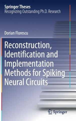 Libro Reconstruction, Identification and Implementation Methods for Spiking Neural Circuits Dorian Florescu