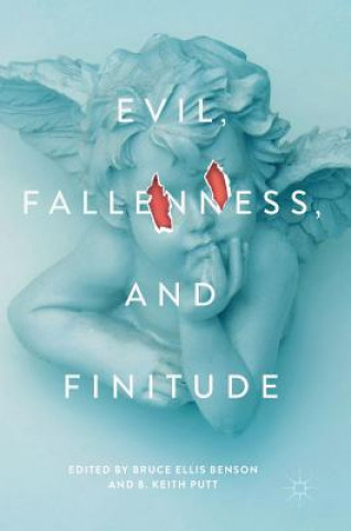 Книга Evil, Fallenness, and Finitude Bruce Benson