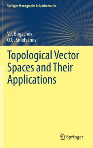 Kniha Topological Vector Spaces and Their Applications Vladimir I. Bogachev