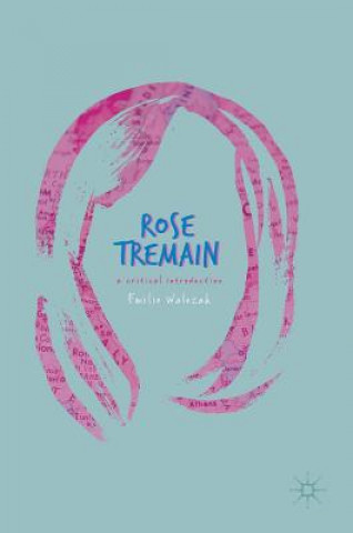 Kniha Rose Tremain Emilie Walezak