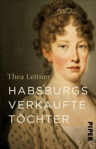Kniha Habsburgs verkaufte Töchter Thea Leitner