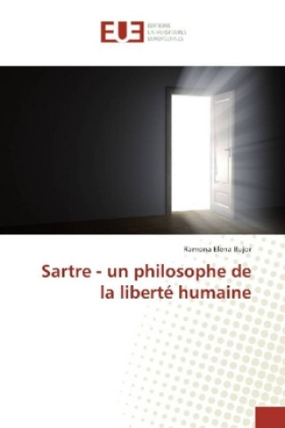 Kniha Sartre - un philosophe de la liberté humaine Ramona Elena Bujor