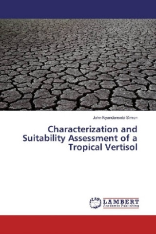 Książka Characterization and Suitability Assessment of a Tropical Vertisol John Nyandansobi Simon