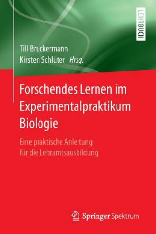 Kniha Forschendes Lernen Im Experimentalpraktikum Biologie Till Bruckermann