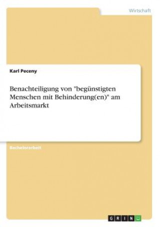 Carte Benachteiligung von "begünstigten Menschen mit Behinderung(en)" am Arbeitsmarkt Karl Peceny