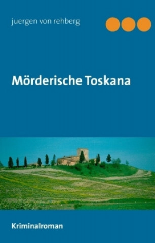 Boek Mörderische Toskana Juergen von Rehberg