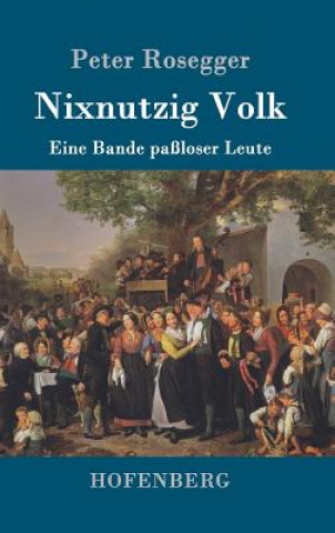 Книга Nixnutzig Volk Peter Rosegger