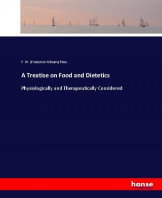 Kniha Treatise on Food and Dietetics F. W. (Frederick William) Pavy