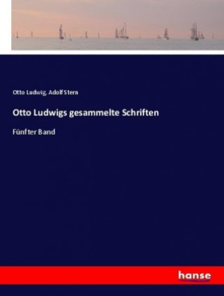 Knjiga Otto Ludwigs gesammelte Schriften Otto Ludwig