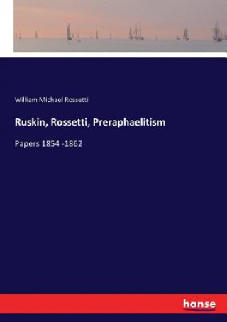 Kniha Ruskin, Rossetti, Preraphaelitism William Michael Rossetti