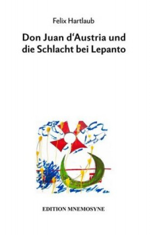 Carte Don Juan d'Austria und die Schlacht bei Lepanto Felix Hartlaub