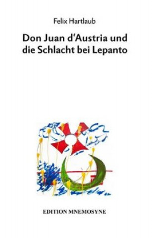 Książka Don Juan d'Austria und die Schlacht bei Lepanto Felix Hartlaub