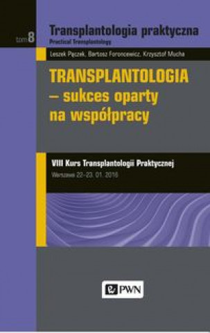 Libro Transplantologia praktyczna Tom 8 Transplantologia - sukces oparty na wspolpracy Krzysztof Mucha