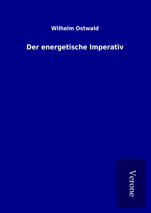 Carte Der energetische Imperativ Wilhelm Ostwald