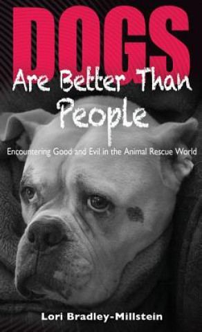Kniha Dogs Are Better Than People Lori Bradley-Millstein
