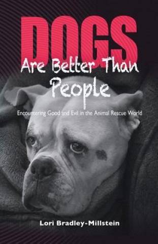 Könyv Dogs Are Better Than People Lori Bradley-Millstein