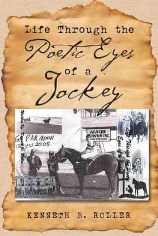 Kniha Life Through the Poetic Eyes of a Jockey Kenneth B. Roller