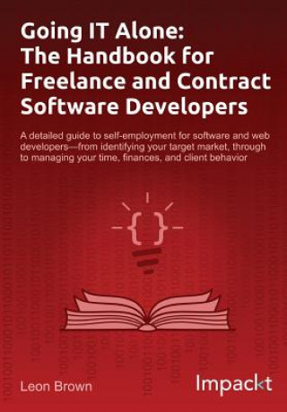 Carte Going IT Alone: The Handbook for Freelance and Contract Software Developers Leon Brown